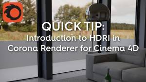 Cinema 4D Corona - Quick Tip: Introduction to HDRI in Corona Renderer